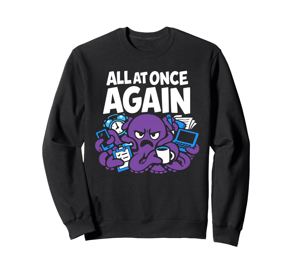 Funny Octopus Overstimulated Sweatshirt - Novelty Apparel Men Women - T-Shirt, Sweatshirt, Hoodie