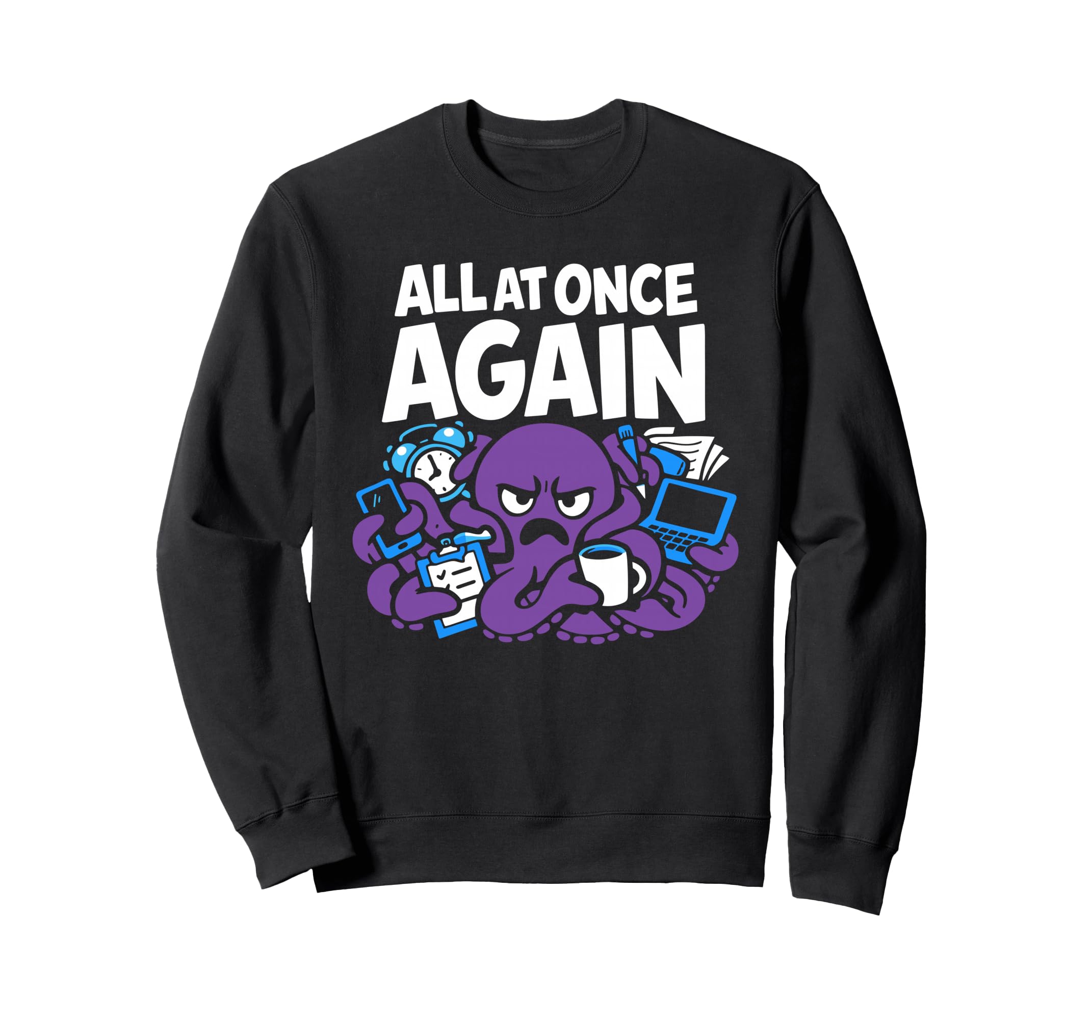 Funny Octopus Overstimulated Sweatshirt - Novelty Apparel Men Women - T-Shirt, Sweatshirt, Hoodie