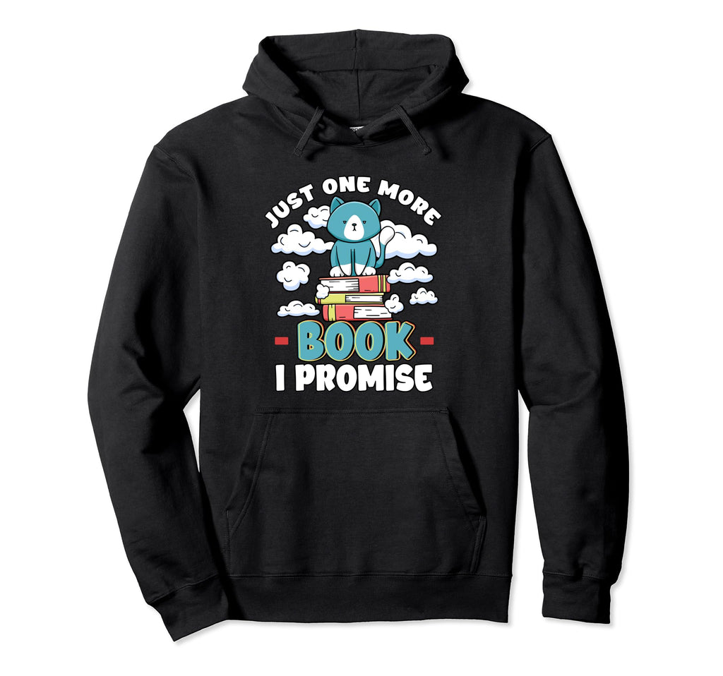 Bookworm Just One More Book I Promise Hoodie - Minimalist Print for Adults - T-Shirt, Sweatshirt, Hoodie