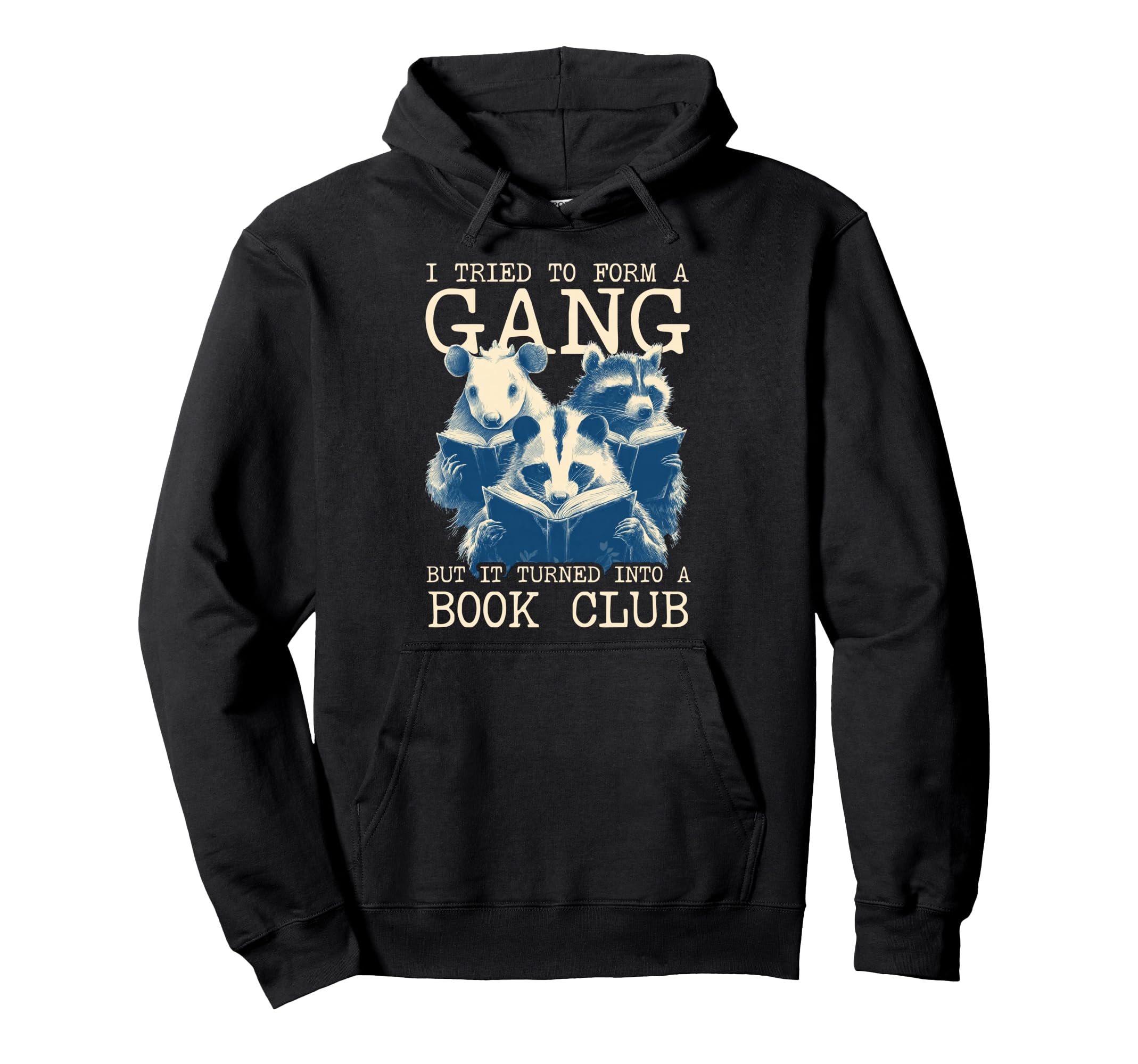 Funny I Tried To Form Gang But It Turned Hoodie - Trendy Graphic Men Women - T-Shirt, Sweatshirt, Hoodie