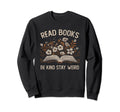 Read Books Be Kind Stay Weird Funny Sweatshirt - Fun Novelty Design Unisex - T-Shirt, Sweatshirt, Hoodie