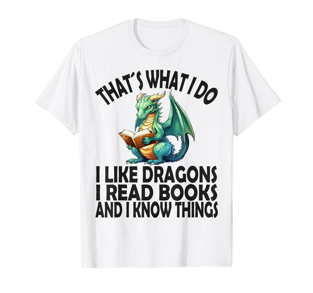 That S What I Do I Like Dragons I Read T-Shirt - Unique Graphic Unisex - T-Shirt, Sweatshirt, Hoodie