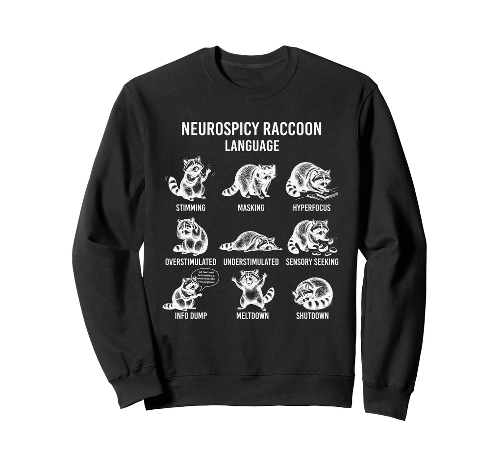 Neurospicy Raccoon Language Fun Sweatshirt - Casual Everyday Wear Unisex - T-Shirt, Sweatshirt, Hoodie