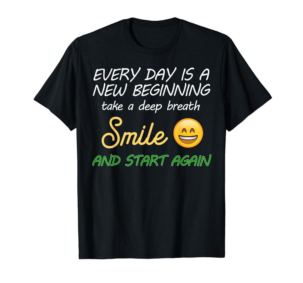 Smile Faith Everyday Is New T-Shirt - Casual Everyday Wear for Adults - T-Shirt, Sweatshirt, Hoodie