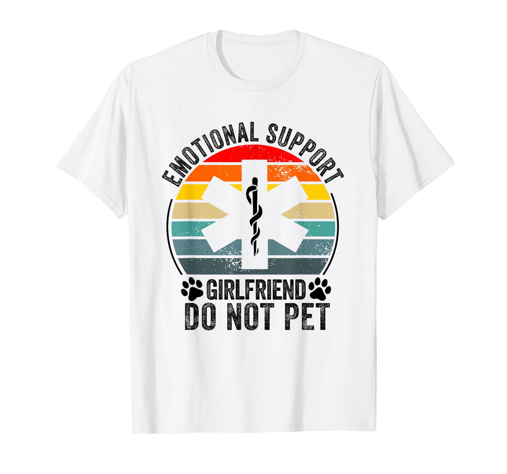Emotional Support Girlfriend Do Not Pet T-Shirt - Trendy Graphic Unisex - T-Shirt, Sweatshirt, Hoodie