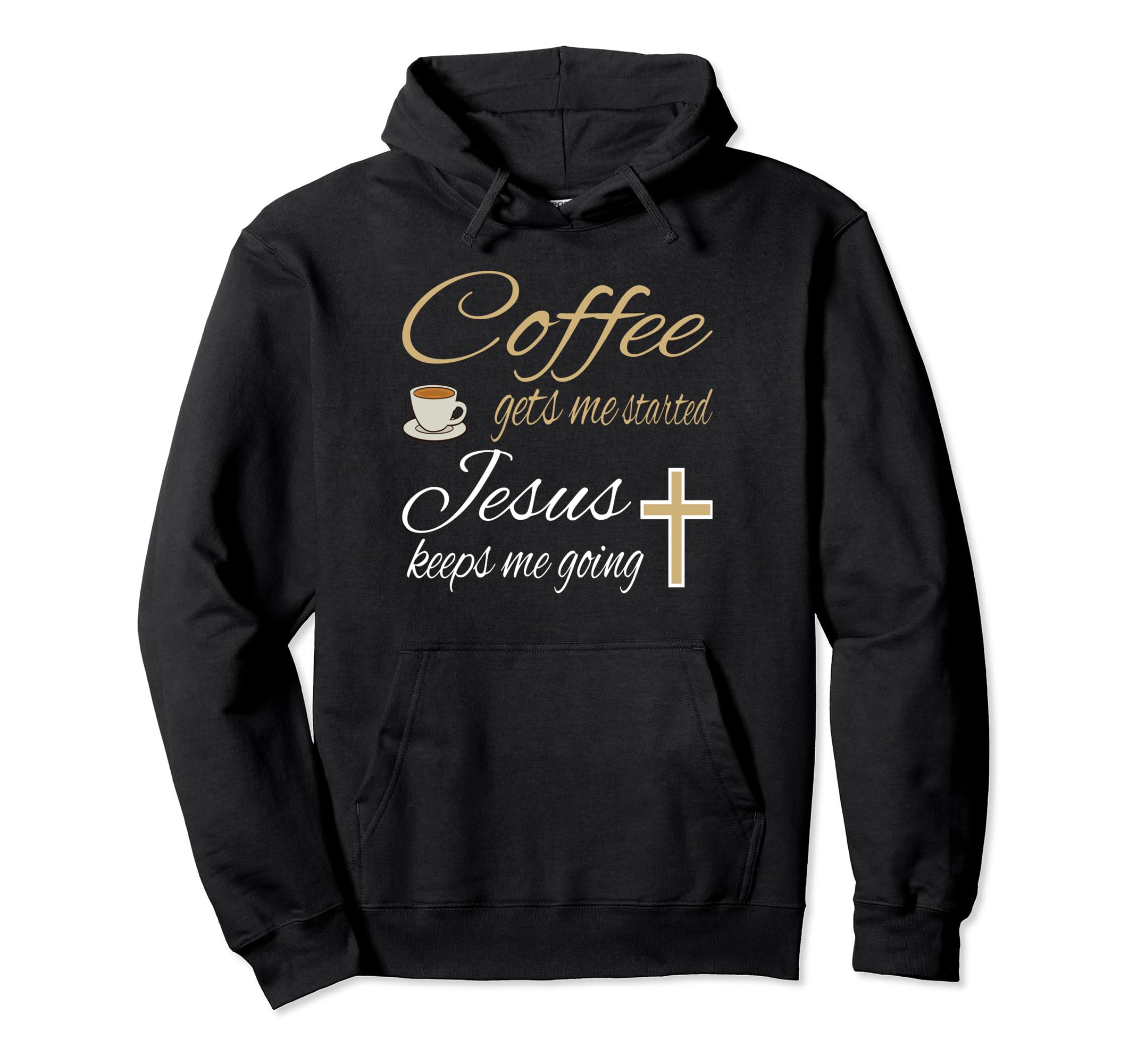 Coffee Gets Me Started Jesus Hoodie - Casual Everyday Wear for Adults - T-Shirt, Sweatshirt, Hoodie