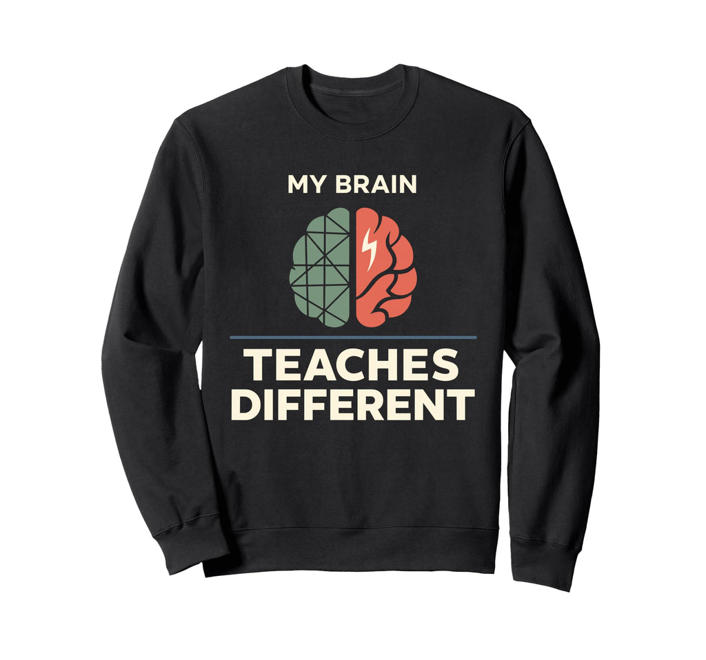 Neurodivergent Teacher Adhd Sweatshirt - Streetwear Style Men Women - T-Shirt, Sweatshirt, Hoodie