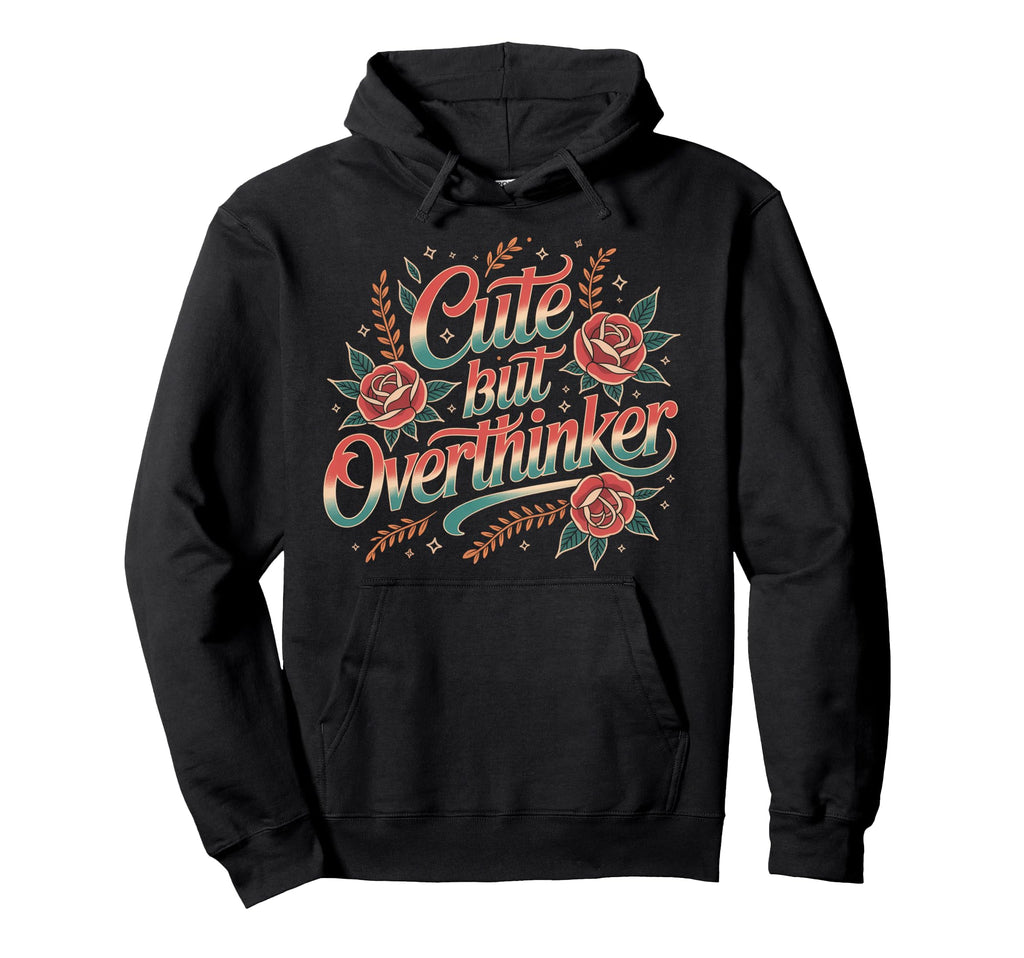 But Overthinker Hoodie - Custom Art Print Men Women - T-Shirt, Sweatshirt, Hoodie