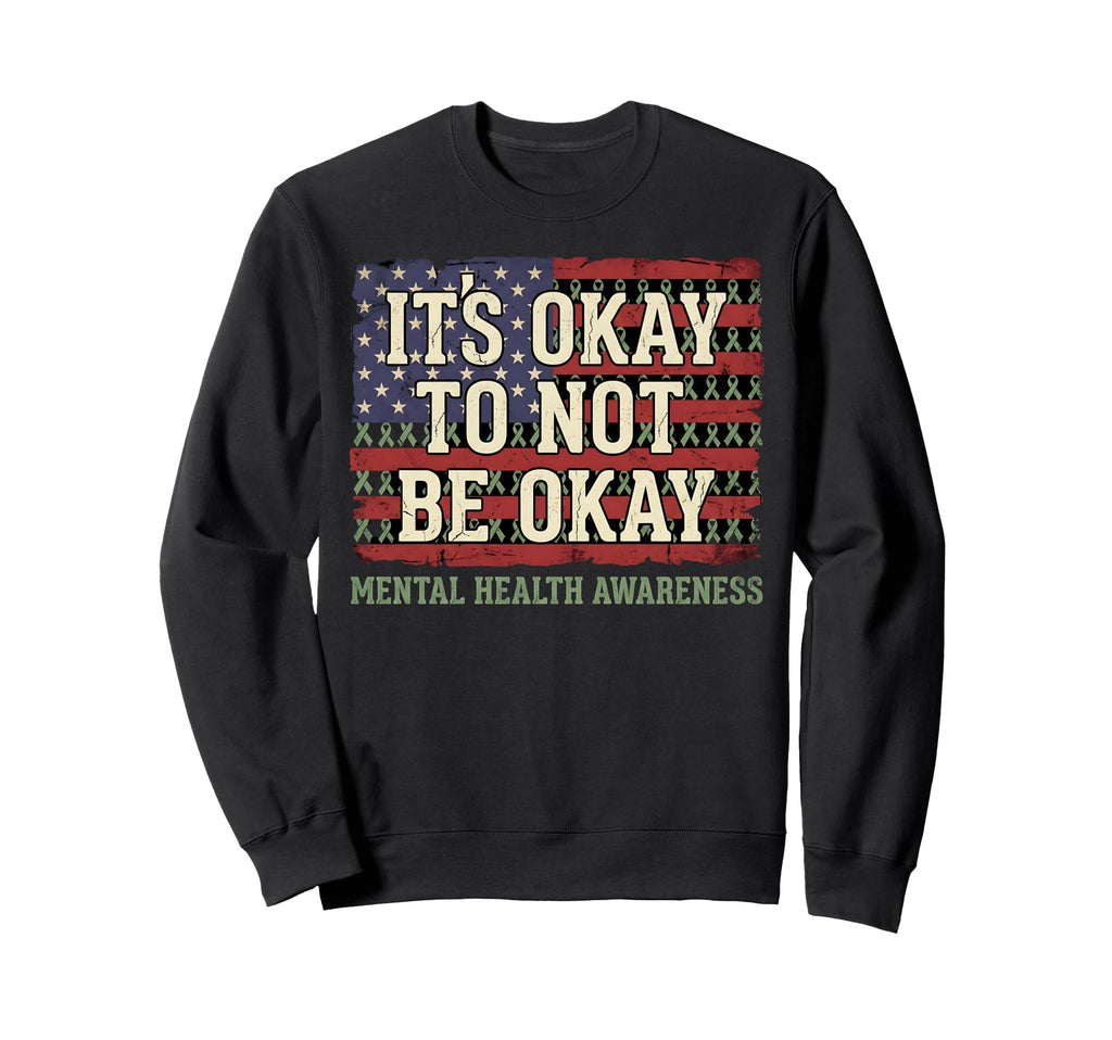 Its Okay To Not Be Okay Mental Sweatshirt - Aesthetic Graphic Unisex - T-Shirt, Sweatshirt, Hoodie