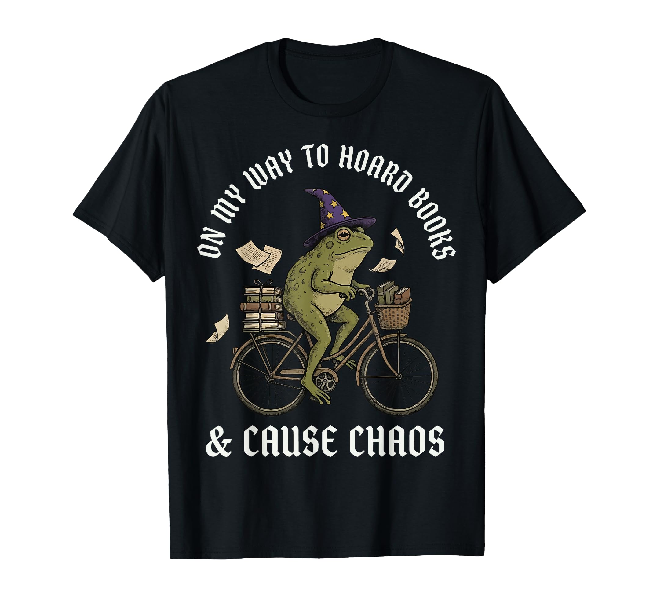 My Way To Hoard Books And Cause Chaos T-Shirt - Graphic Print Unisex - T-Shirt, Sweatshirt, Hoodie