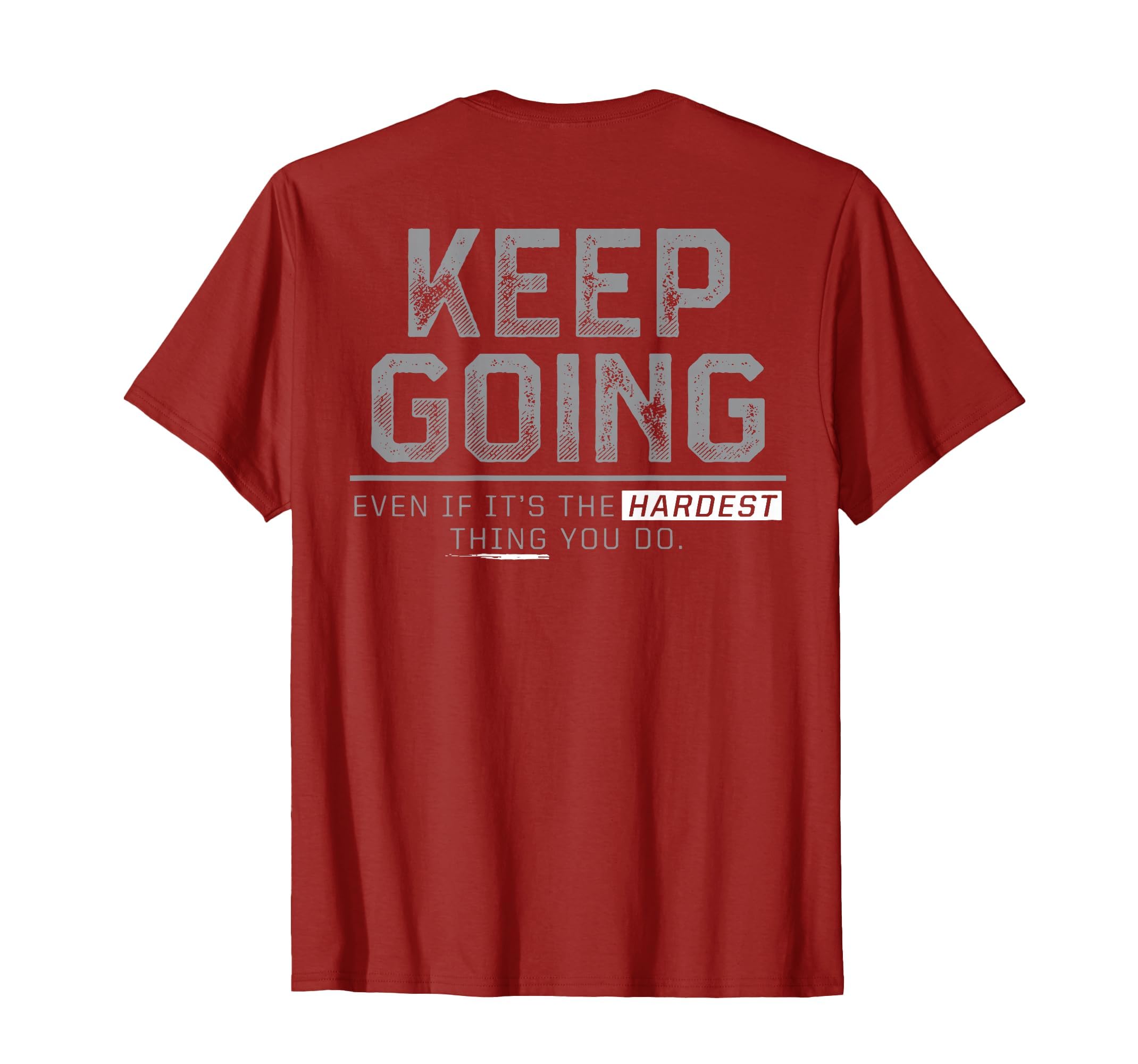 Keep Going Even If Its Hardest Thing T-Shirt - Unique Graphic for Adults - T-Shirt, Sweatshirt, Hoodie