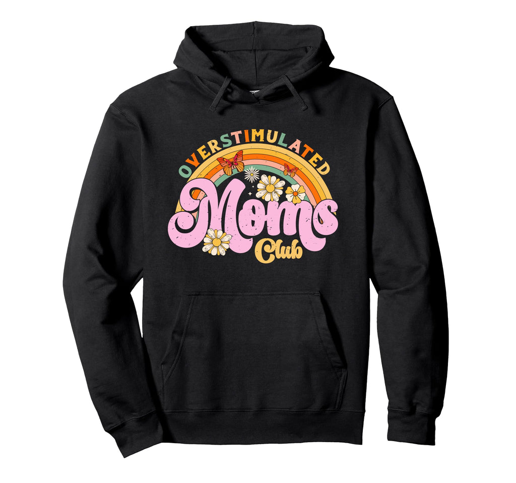 Overstimulated Moms Club Funny Hoodie - Fun Novelty Design for Adults - T-Shirt, Sweatshirt, Hoodie