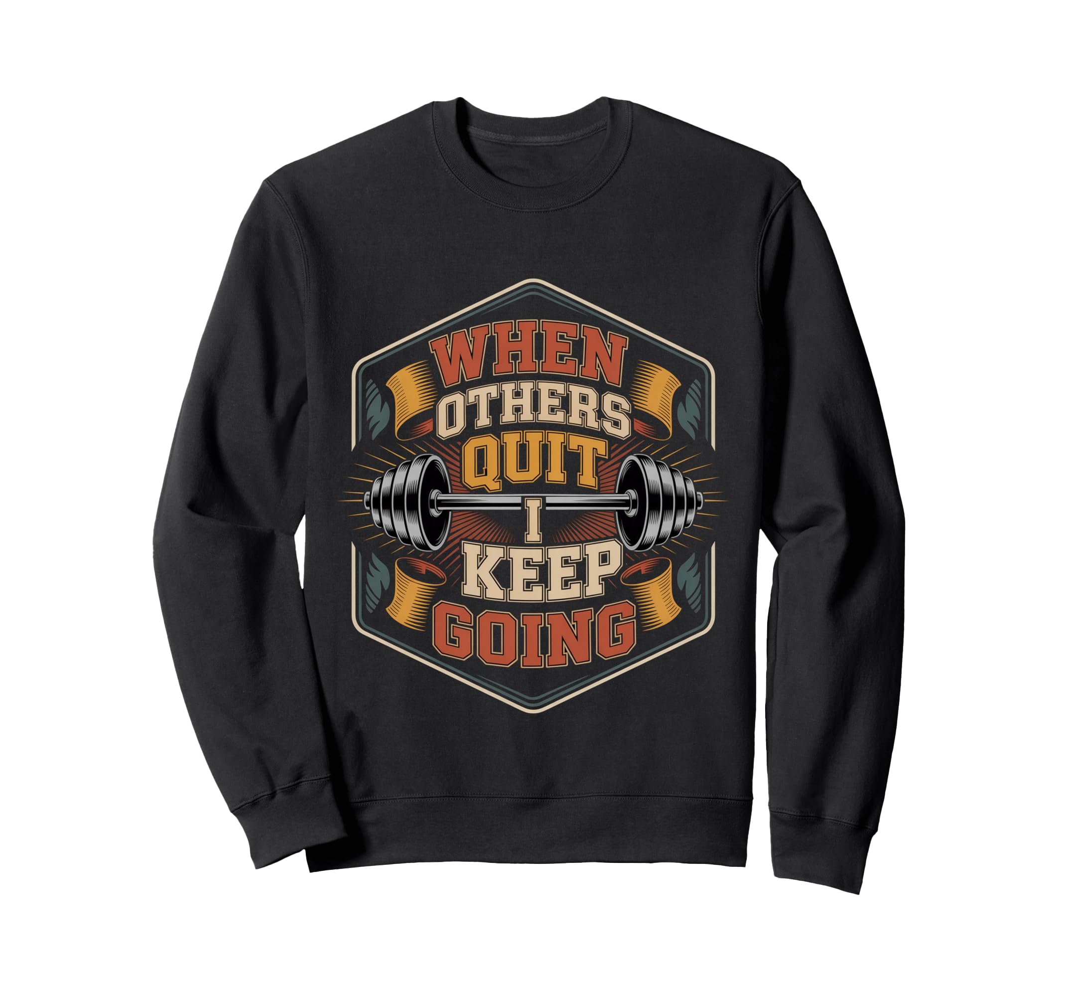 When Others Quit I Keep Going Sweatshirt - Aesthetic Graphic for Adults - T-Shirt, Sweatshirt, Hoodie