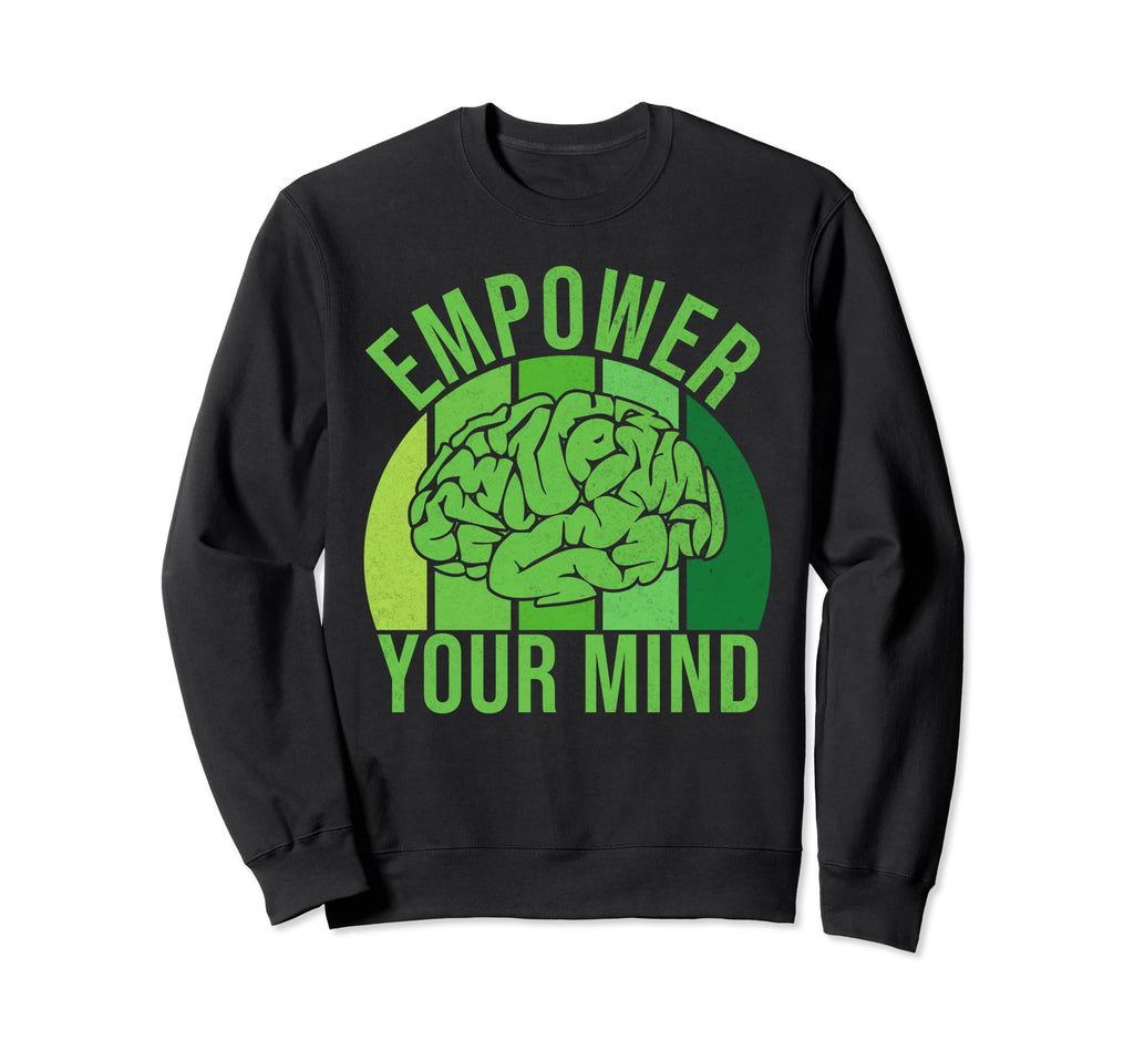 Empower Your Mind Mental Health Sweatshirt - Trendy Graphic for Adults - T-Shirt, Sweatshirt, Hoodie