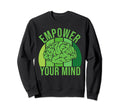 Empower Your Mind Mental Health Sweatshirt - Trendy Graphic for Adults - T-Shirt, Sweatshirt, Hoodie