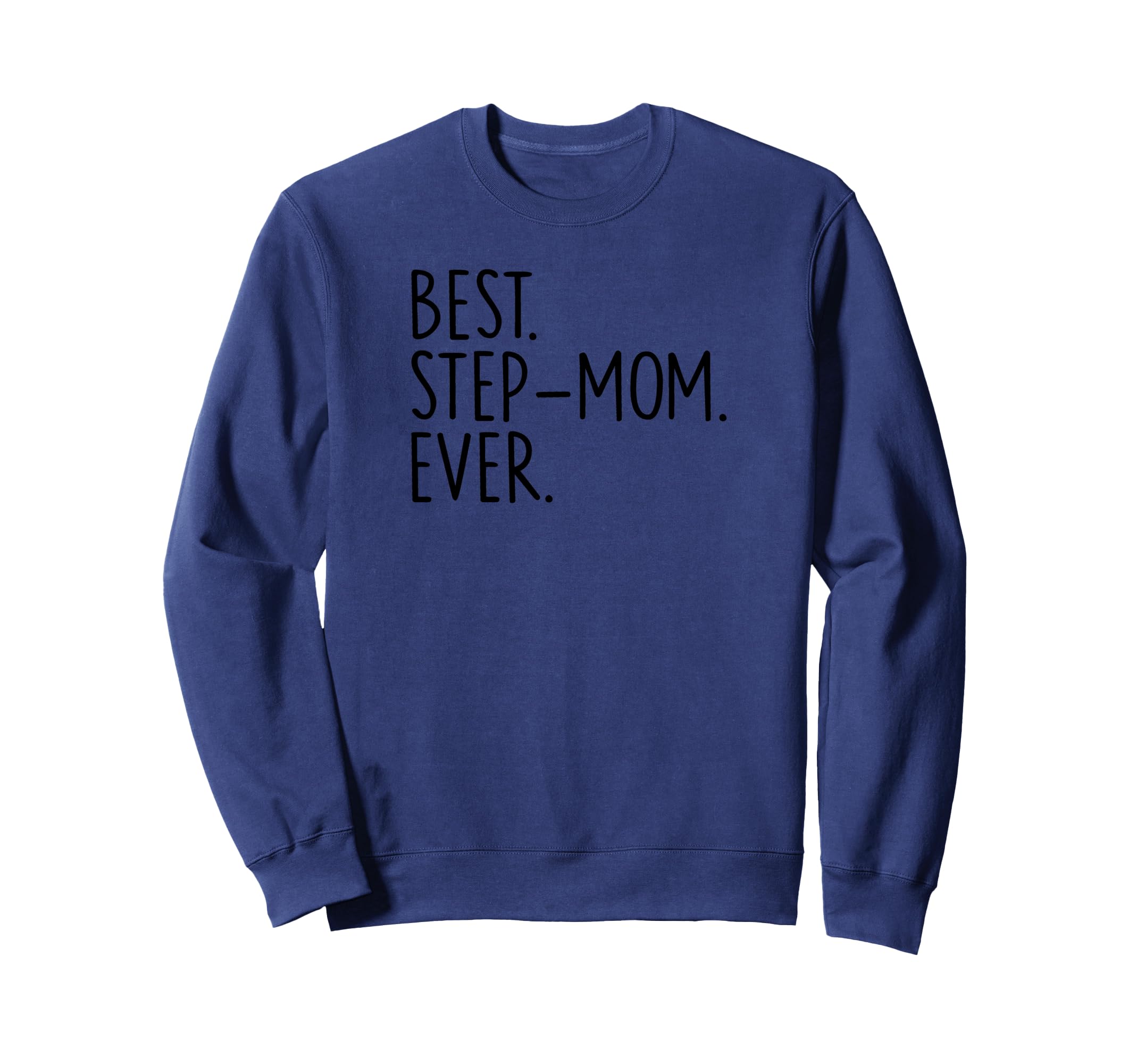 Best Step Mom Ever Sweatshirt - Graphic Print Men Women - T-Shirt, Sweatshirt, Hoodie