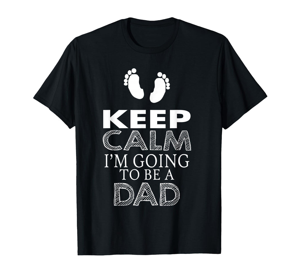 Keep Calm Im Going To Be Dad Announcement T-Shirt - Custom Art Print Unisex - T-Shirt, Sweatshirt, Hoodie