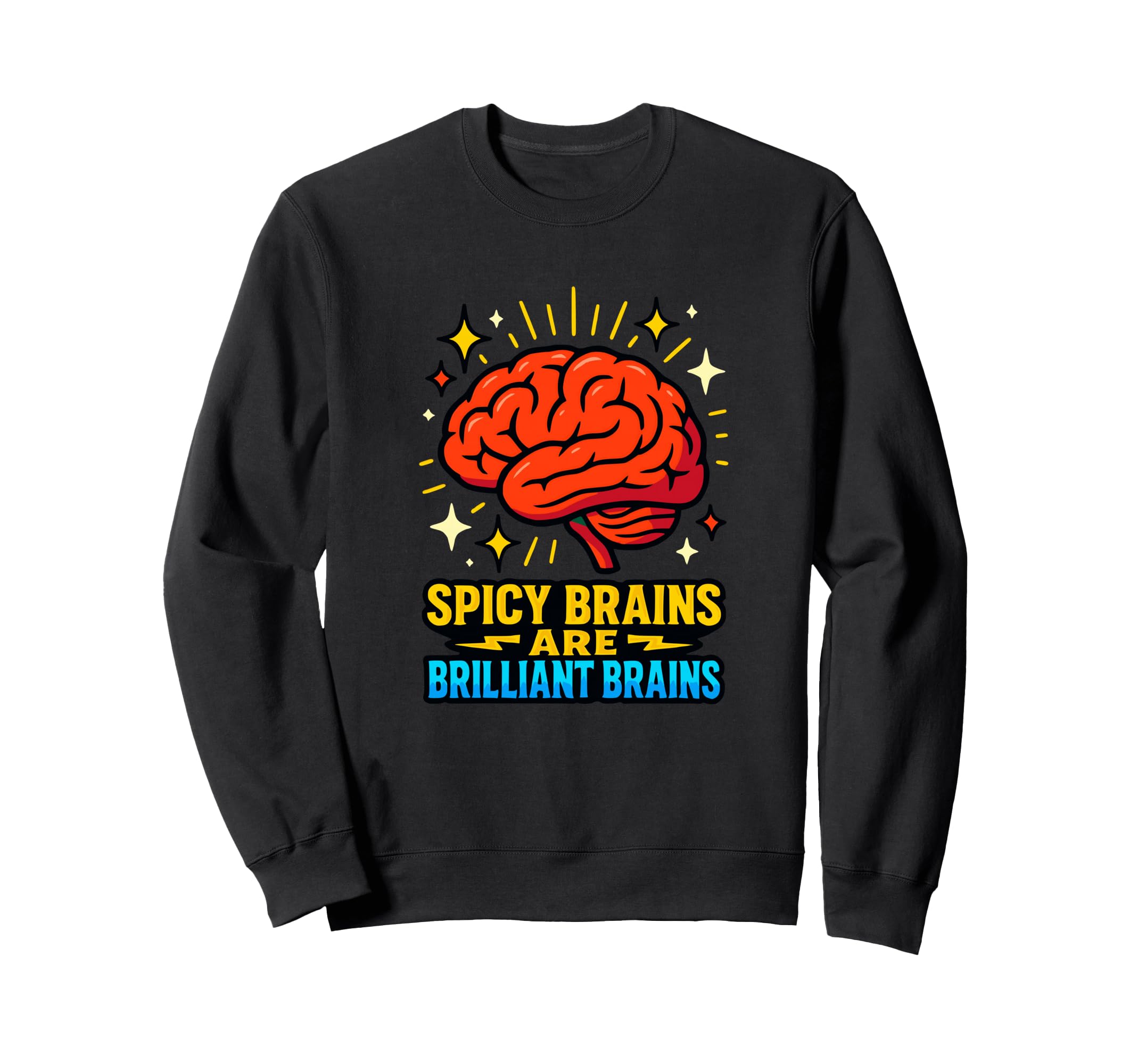 Spicy Brains Are Brilliant Sweatshirt - Casual Everyday Wear for Adults - T-Shirt, Sweatshirt, Hoodie