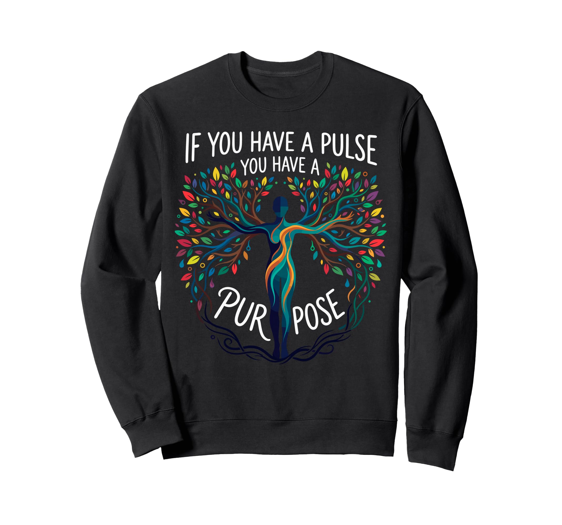 If You Have Pulse You Have Purpose Yoga Sweatshirt - Trendy Graphic Unisex - T-Shirt, Sweatshirt, Hoodie