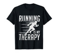 Running Is My Therapy Runner Run T-Shirt - Minimalist Print for Adults - T-Shirt, Sweatshirt, Hoodie