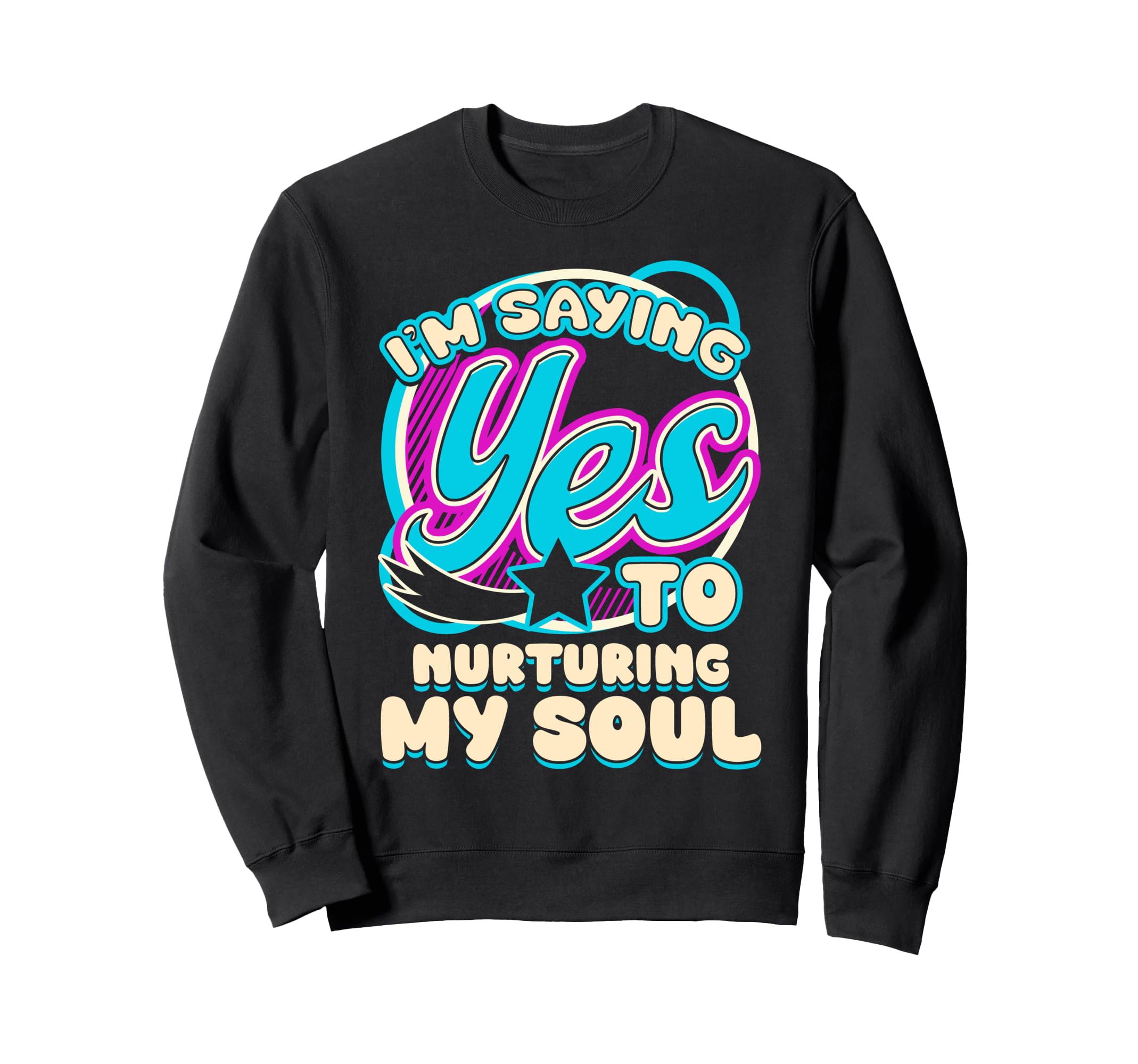 Im Yes To Nurturing My Soul Self Care Sweatshirt - Aesthetic Graphic Unisex - T-Shirt, Sweatshirt, Hoodie