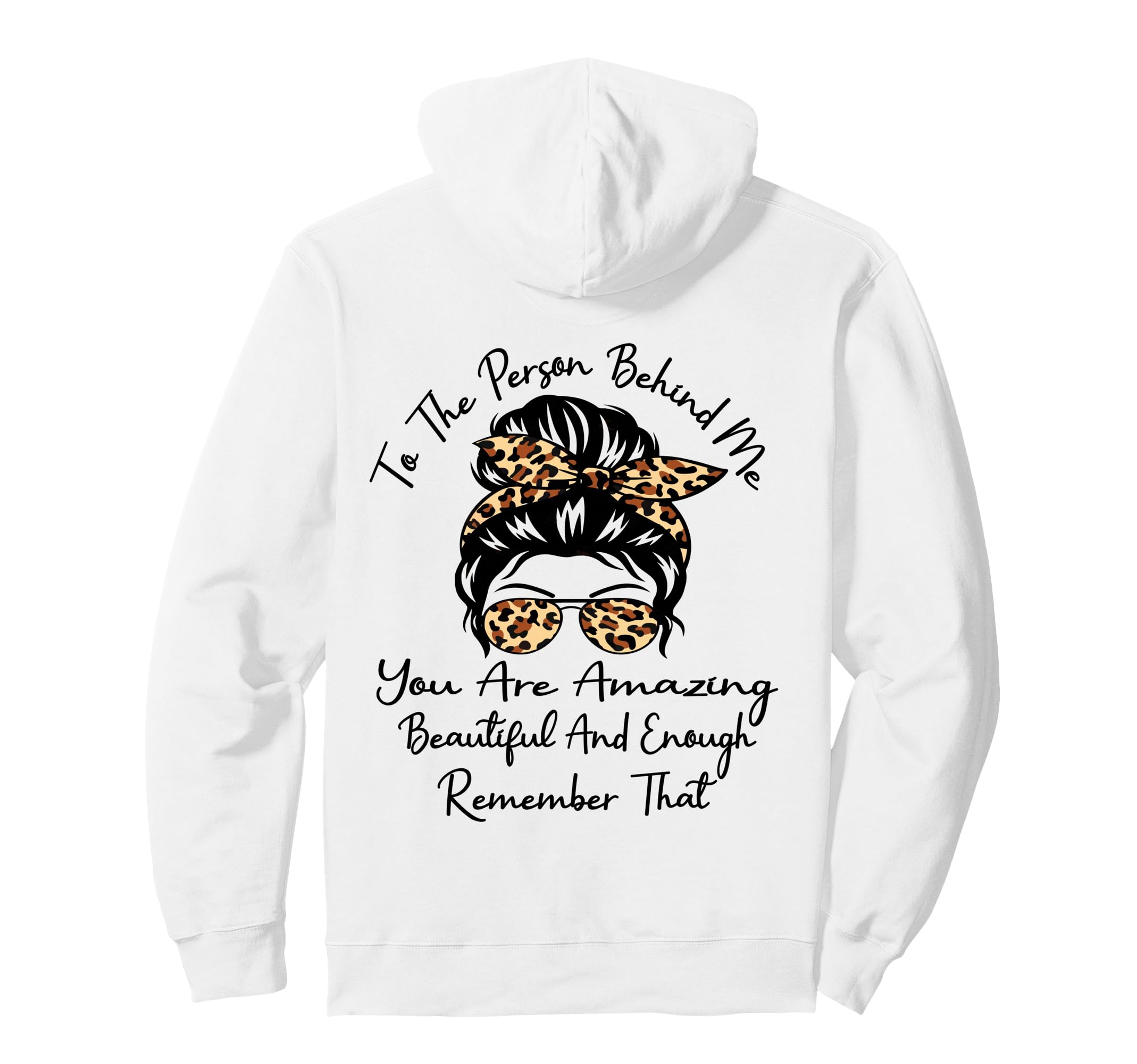 To Person Behind Me You Are Amazing Hoodie - Custom Art Print Unisex - T-Shirt, Sweatshirt, Hoodie
