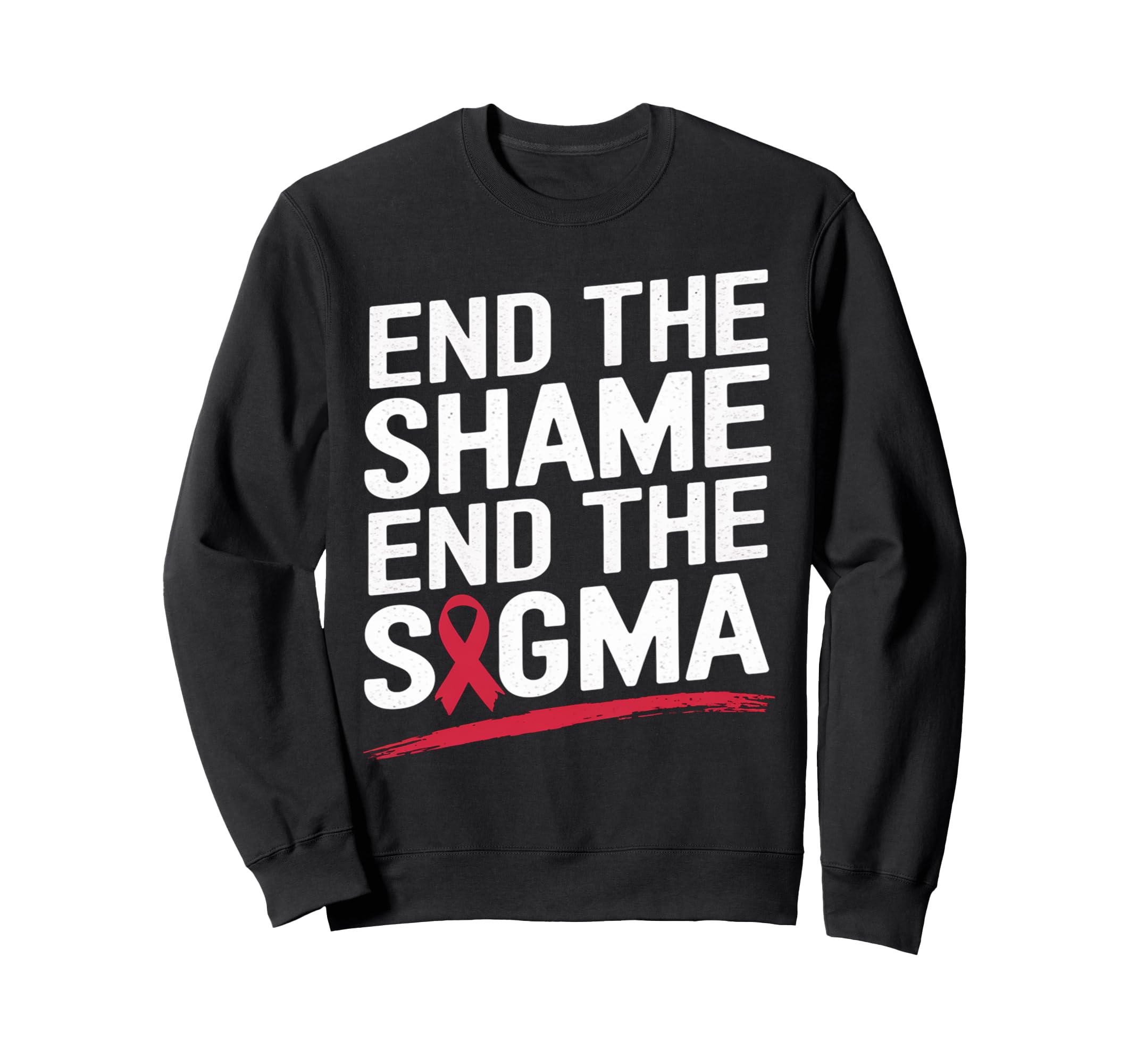 End Shame Stigma Hiv Aids Sweatshirt - Fun Novelty Design for Adults - T-Shirt, Sweatshirt, Hoodie