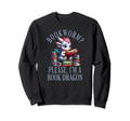 Im Book Dragon Not Bookworm Sweatshirt - Fun Novelty Design for Adults - T-Shirt, Sweatshirt, Hoodie