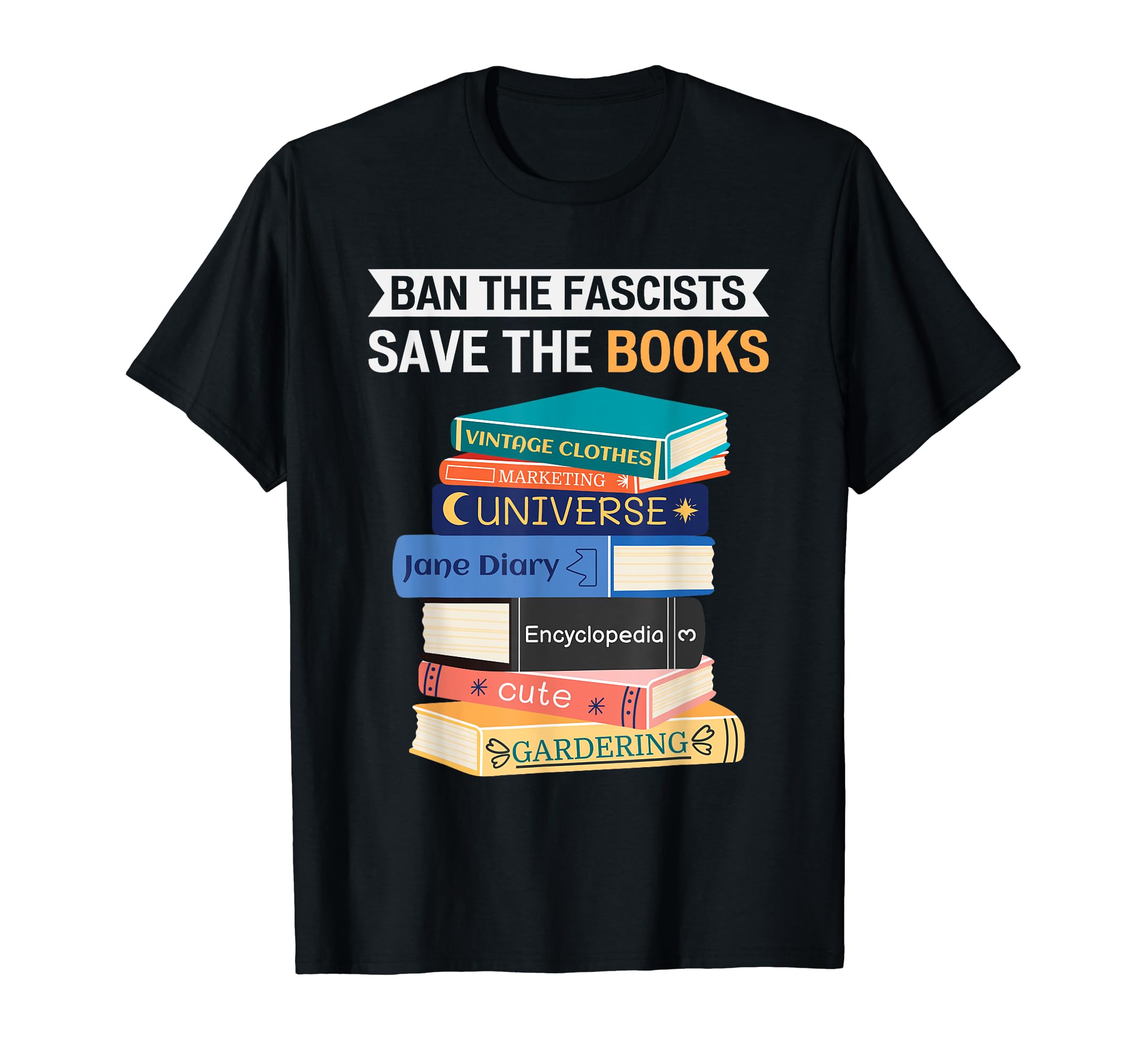 Ban Fascists Save Books Funny Book Lover T-Shirt - Trendy Graphic Unisex - T-Shirt, Sweatshirt, Hoodie