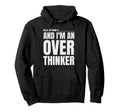 Hello My Name Is And Im Overthinker Hoodie - Minimalist Print Men Women - T-Shirt, Sweatshirt, Hoodie