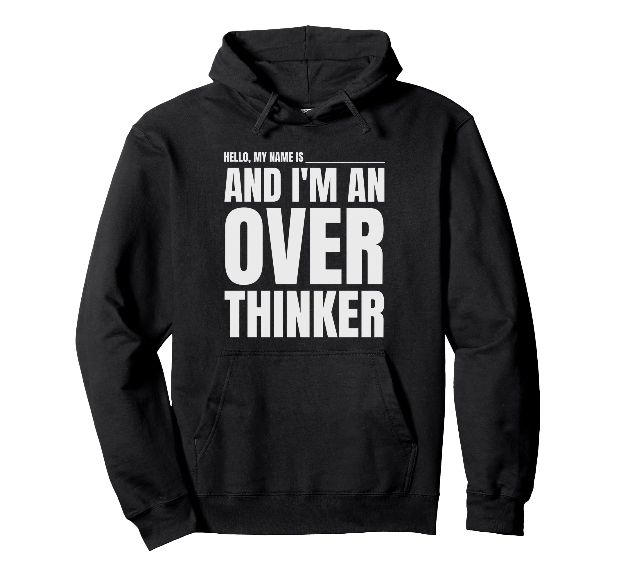 Hello My Name Is And Im Overthinker Hoodie - Minimalist Print Men Women - T-Shirt, Sweatshirt, Hoodie
