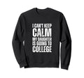 I Cant Keep Calm My Daughter Is Sweatshirt - Fun Novelty Design for Adults - T-Shirt, Sweatshirt, Hoodie