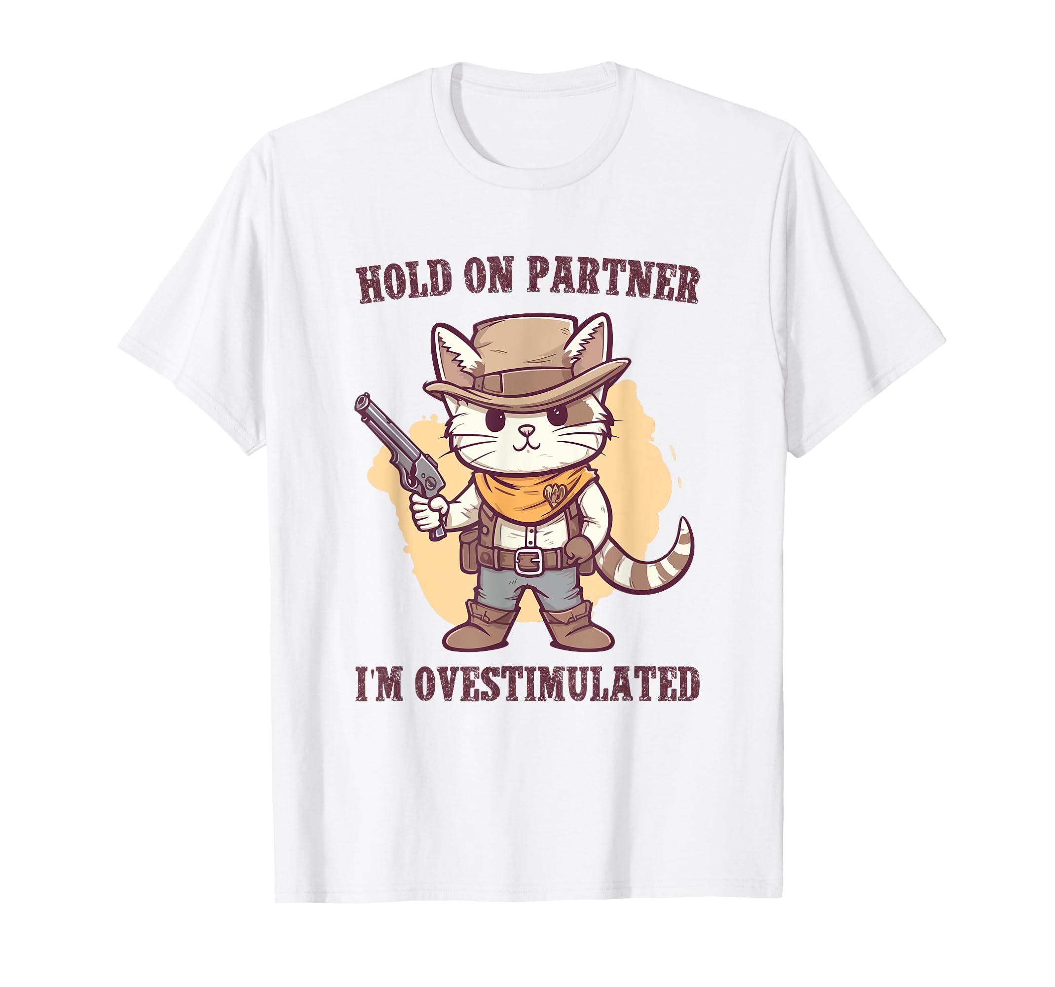 Hold Partner Im Overstimulated Hold T-Shirt - Streetwear Style for Adults - T-Shirt, Sweatshirt, Hoodie