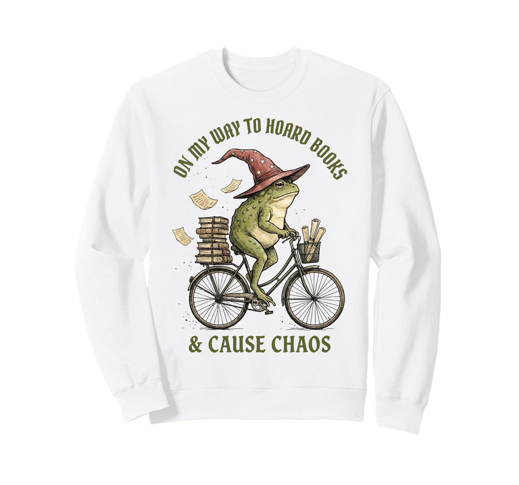 My Way To Hoard Books And Cause Chaos Sweatshirt - Graphic Print for Adults - T-Shirt, Sweatshirt, Hoodie