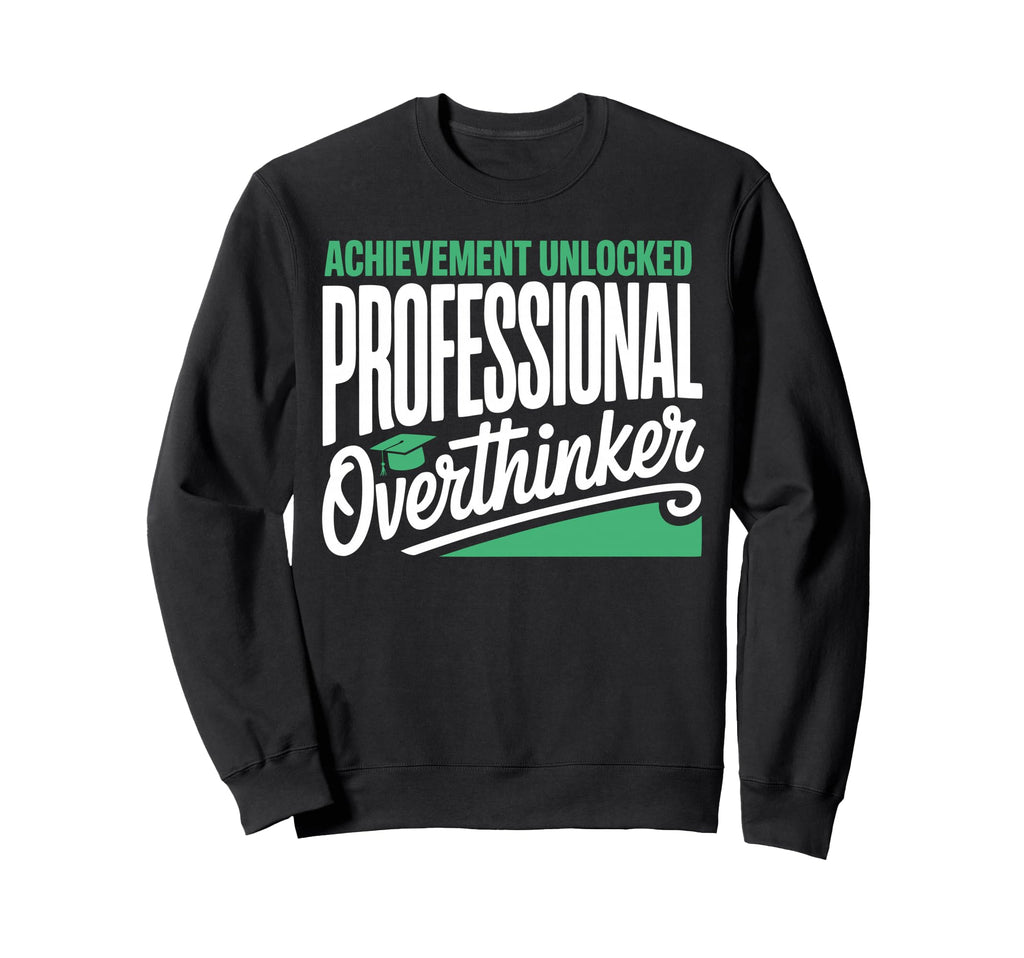 Funny College Graduate Sweatshirt - Fun Novelty Design for Adults - T-Shirt, Sweatshirt, Hoodie