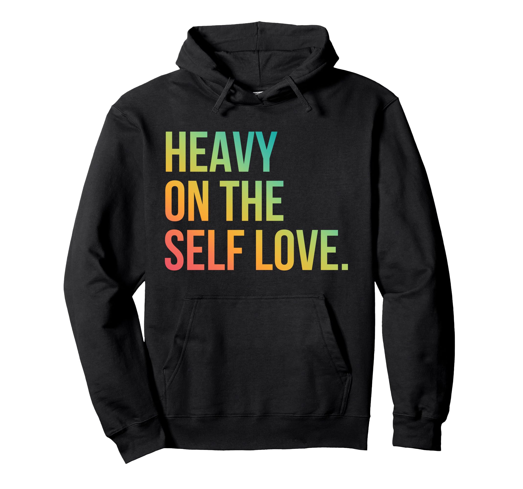 Heavy Self Love Self Care New Mom Best Hoodie - Graphic Print for Adults - T-Shirt, Sweatshirt, Hoodie