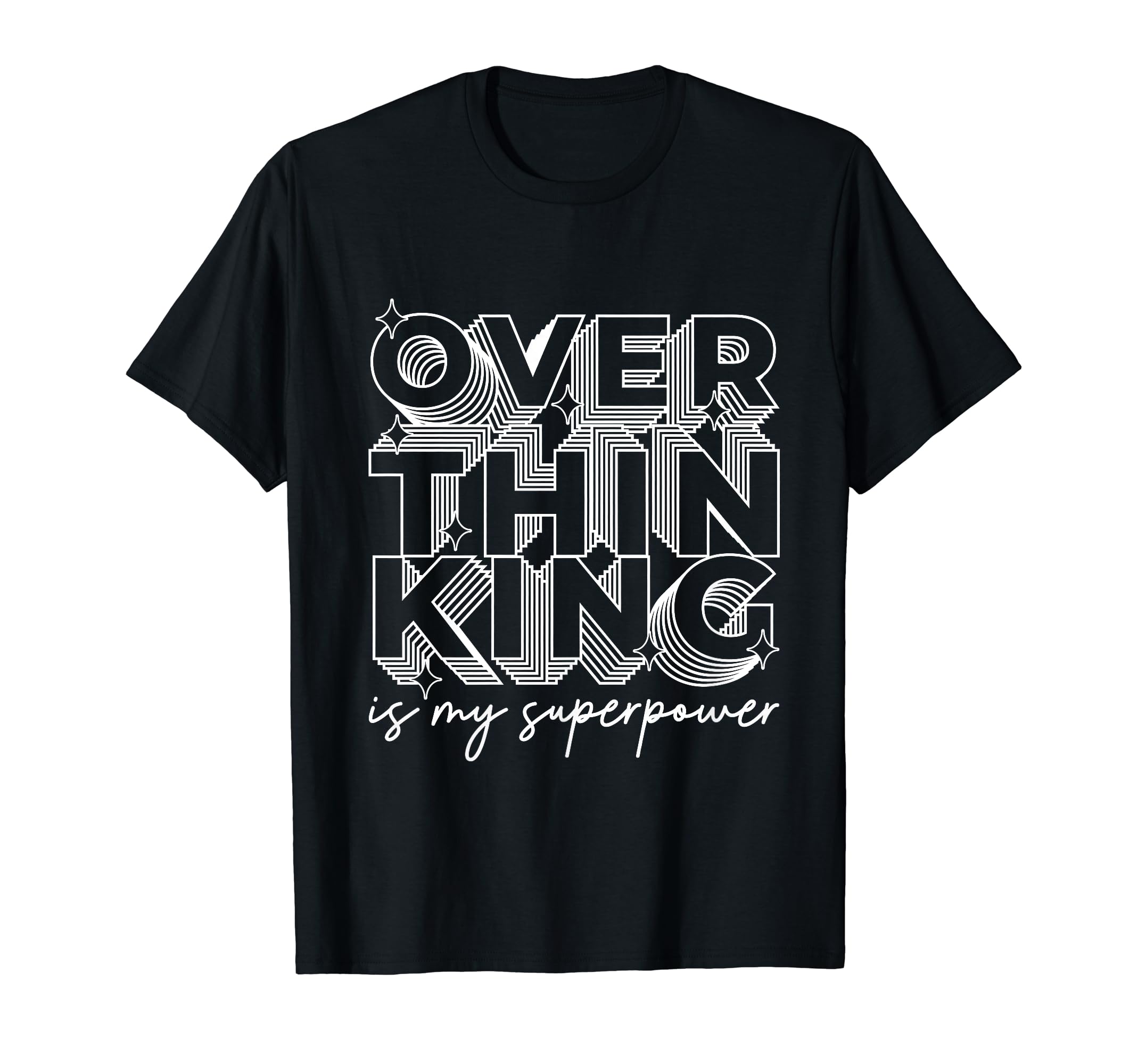 Overthinking Is My Superpower Funny T-Shirt - Unique Graphic Men Women - T-Shirt, Sweatshirt, Hoodie