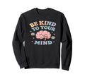 Be Kind To Your Mind Brain Heart Sweatshirt - Streetwear Style for Adults - T-Shirt, Sweatshirt, Hoodie