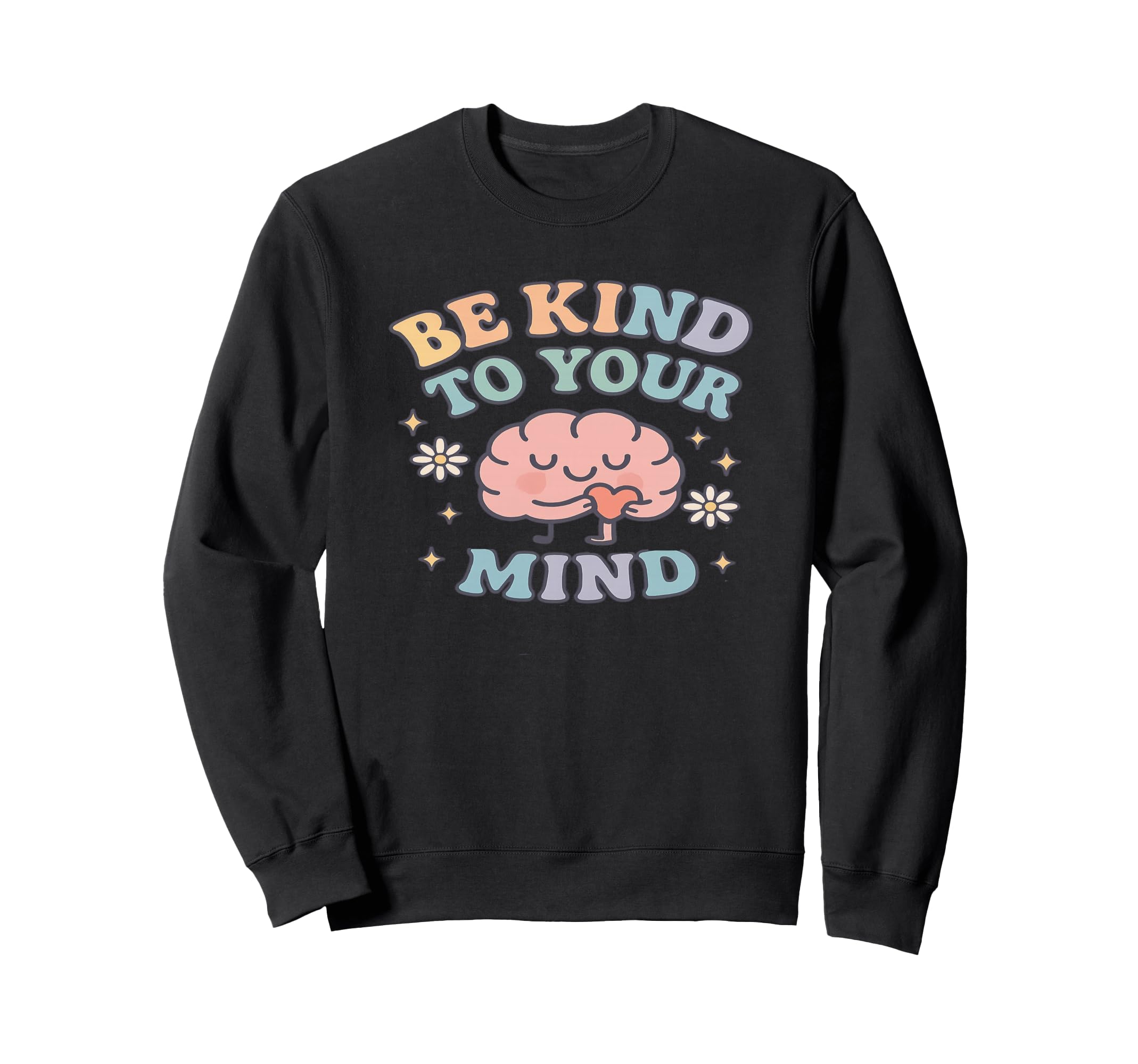 Be Kind To Your Mind Brain Heart Sweatshirt - Streetwear Style for Adults - T-Shirt, Sweatshirt, Hoodie