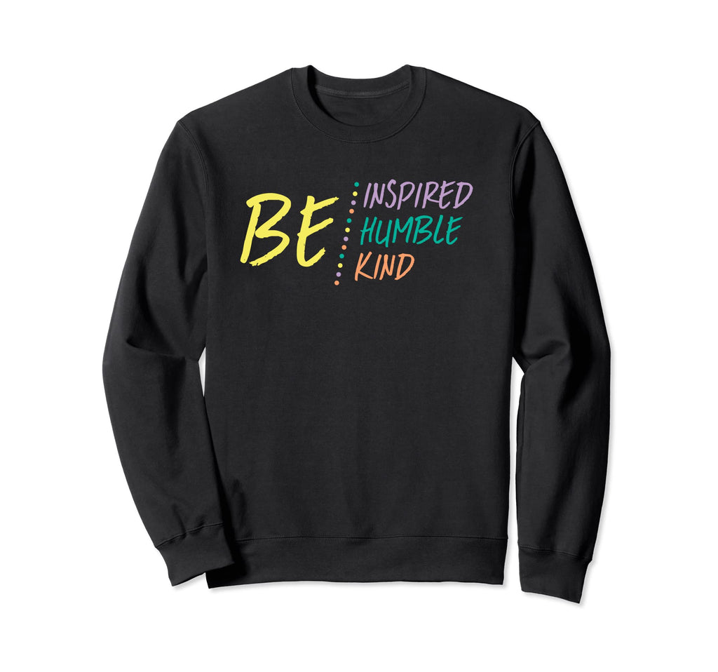 Be Inspired Humble Kind Sweatshirt - Novelty Apparel for Adults - T-Shirt, Sweatshirt, Hoodie