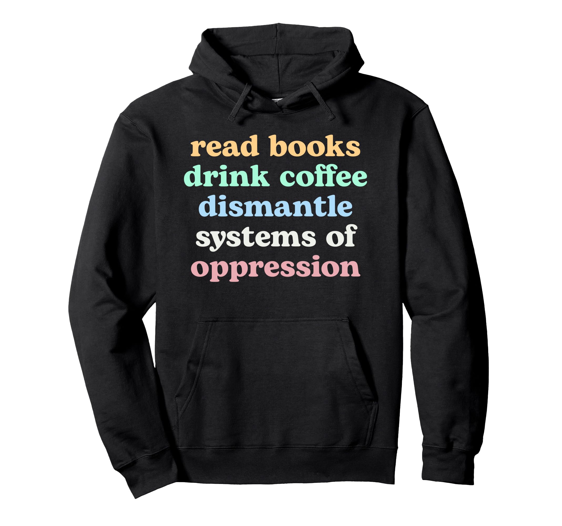 Read Books Drink Coffee Dismantle Systems Hoodie - Minimalist Print Unisex - T-Shirt, Sweatshirt, Hoodie