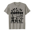 Give Me Coffee To Get Me Started T-Shirt - Casual Everyday Wear Men Women - T-Shirt, Sweatshirt, Hoodie