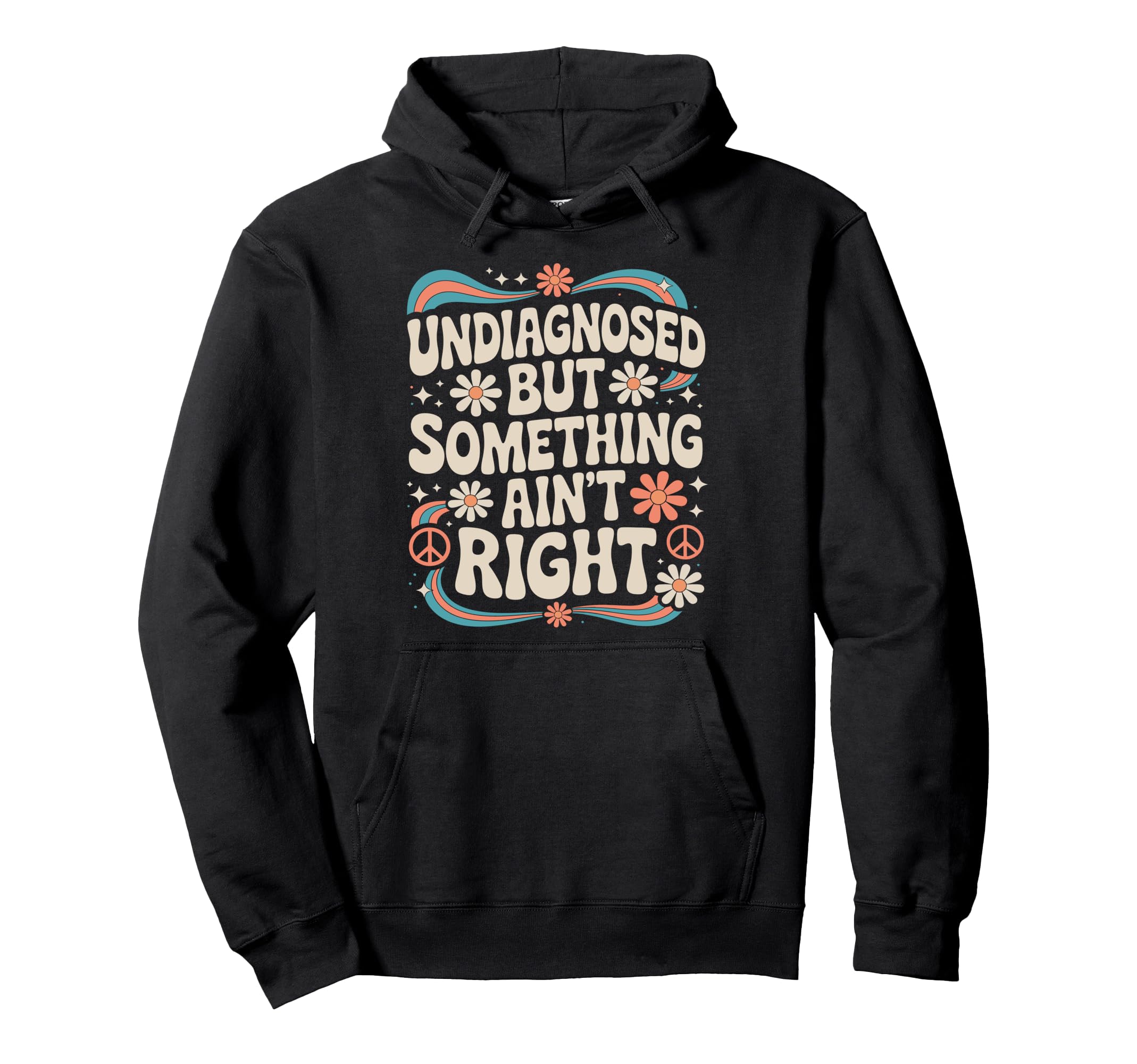 Undiagnosed But Something Aint Right Hoodie - Trendy Graphic Men Women - T-Shirt, Sweatshirt, Hoodie