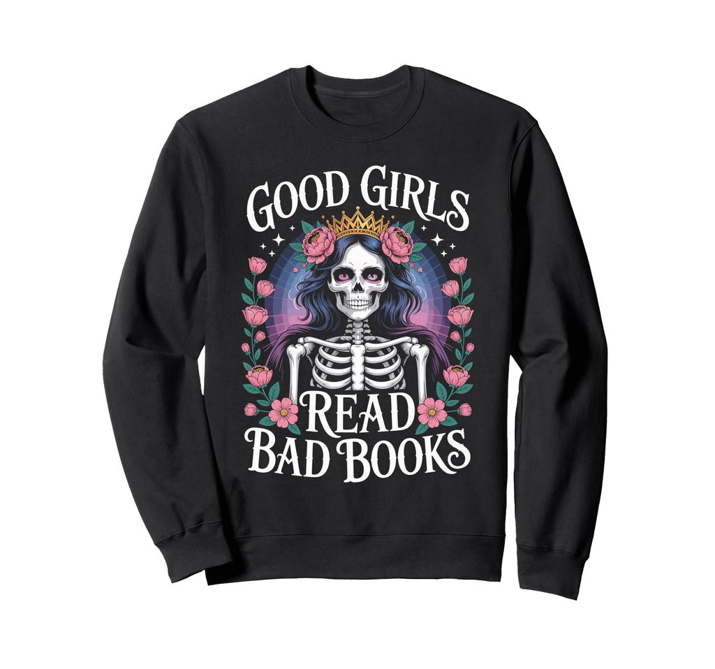 Good Read Bad Books Funny Skeleton Sweatshirt - Unique Graphic Unisex - T-Shirt, Sweatshirt, Hoodie