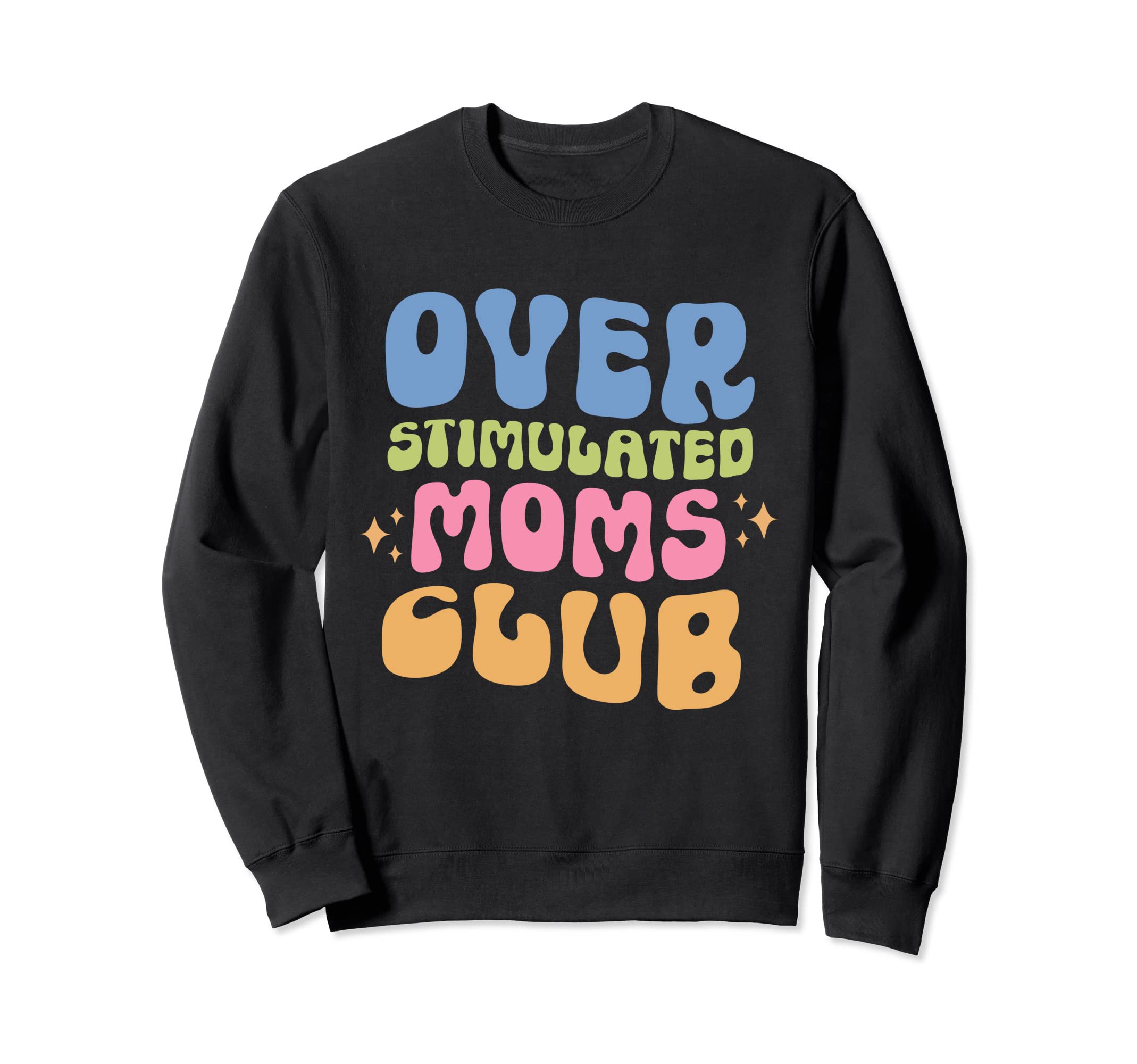Overstimulated Moms Club Groovy Sweatshirt - Unique Graphic Men Women - T-Shirt, Sweatshirt, Hoodie