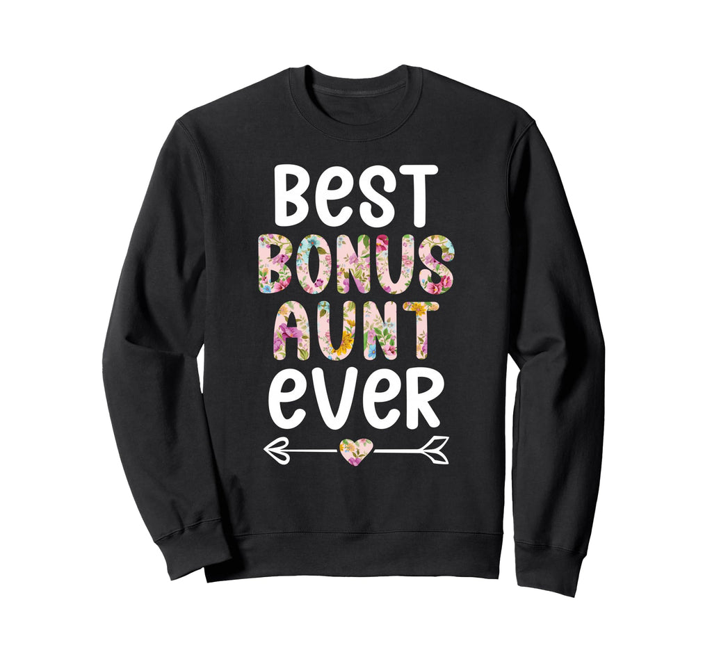 Best Bonus Aunt Ever Step Aunt Sweatshirt - Fun Novelty Design for Adults - T-Shirt, Sweatshirt, Hoodie