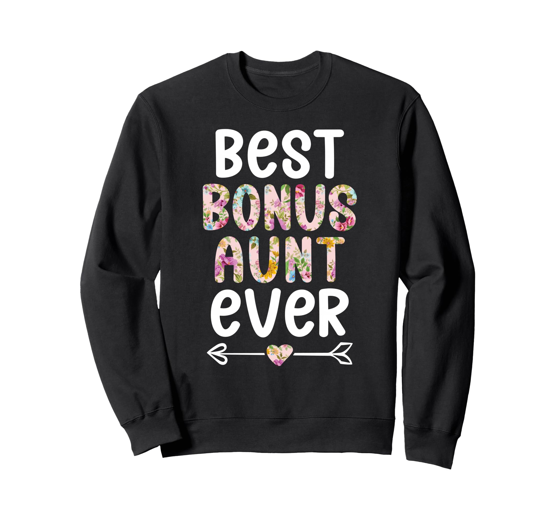 Best Bonus Aunt Ever Step Aunt Sweatshirt - Fun Novelty Design for Adults - T-Shirt, Sweatshirt, Hoodie