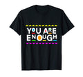 You Are Enough Chick 90S T-Shirt - Casual Everyday Wear Unisex - T-Shirt, Sweatshirt, Hoodie