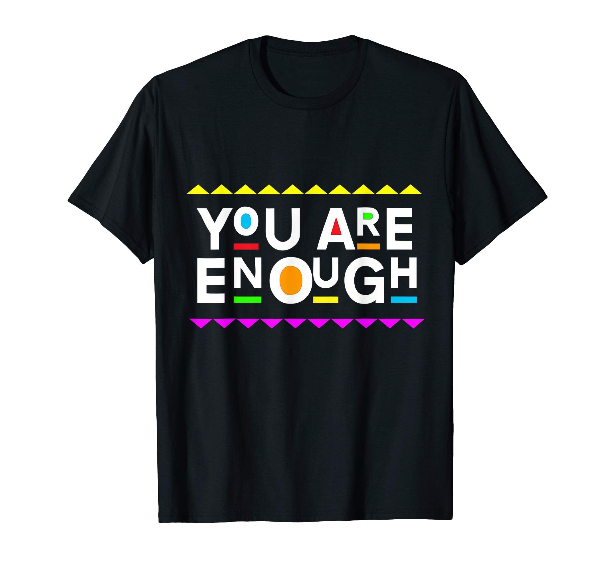 You Are Enough Chick 90S T-Shirt - Casual Everyday Wear Unisex - T-Shirt, Sweatshirt, Hoodie