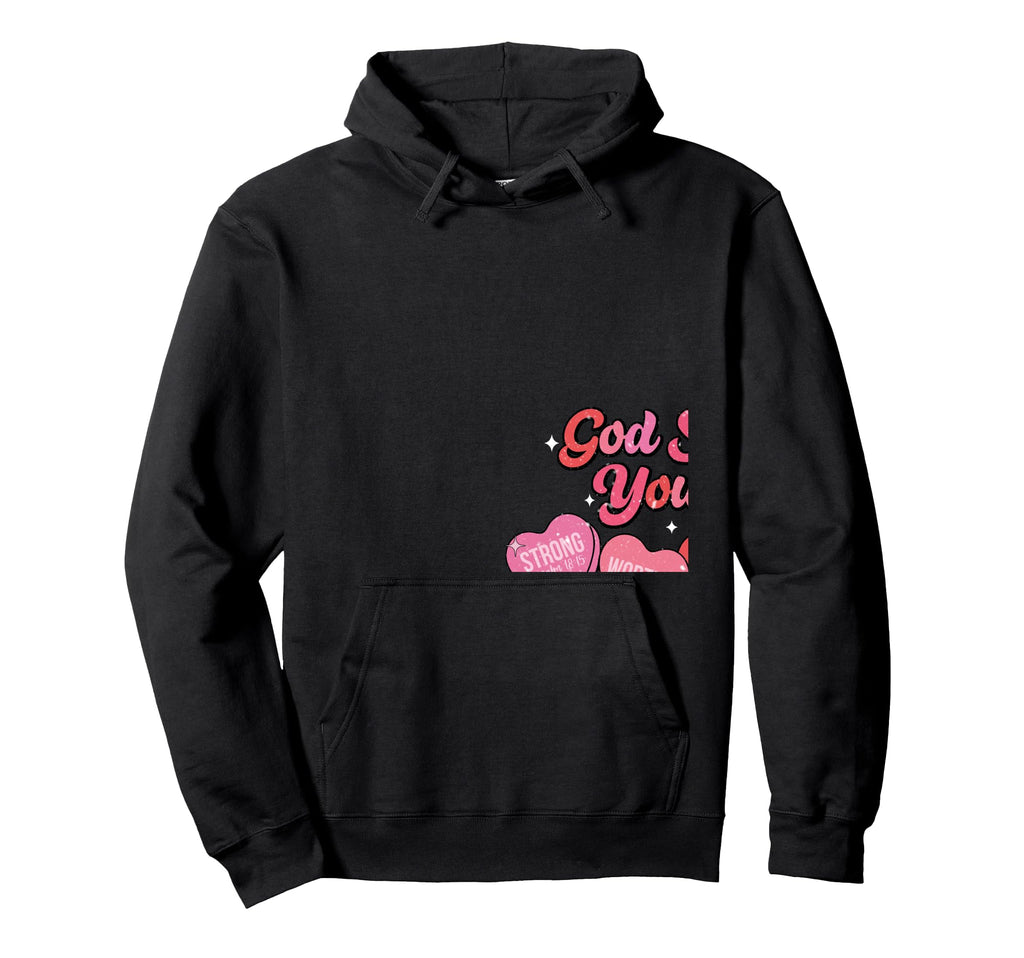 God Says You Are Valentine Strong Hoodie - Fun Novelty Design Men Women - T-Shirt, Sweatshirt, Hoodie